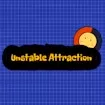 Unstable Attraction